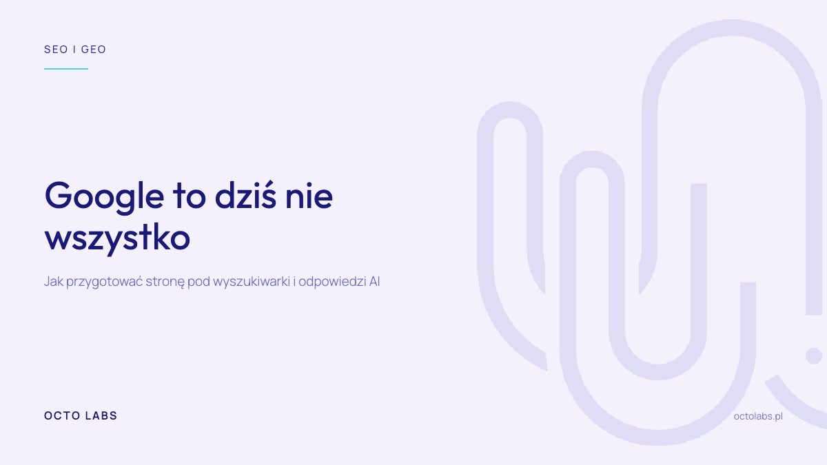Ilustracja do artykułu: SEO i GEO. Jak przygotować stronę firmy pod Google i wyszukiwarki AI?